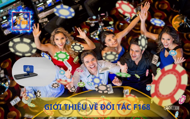 Đối Tác F168 Là Ai? Cơ Hội Đồng Hành Cùng Thương Hiệu Lớn 1 GIỚI THIỆU ĐỐI TÁC F168